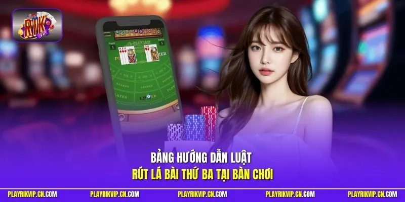 Bảng hướng dẫn luật rút lá bài thứ ba tại bàn chơi