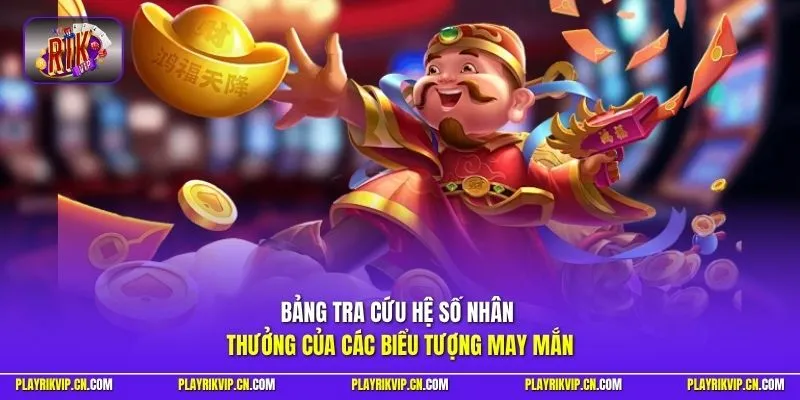 Bảng tra cứu hệ số nhân thưởng của các biểu tượng may mắn