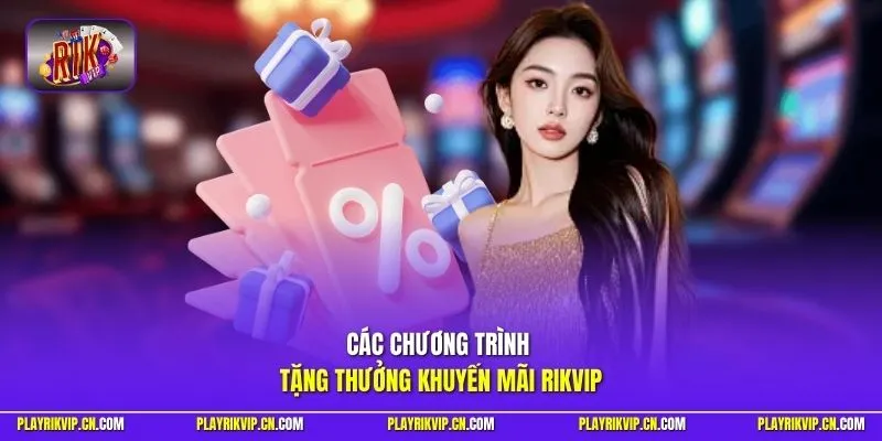 Các chương trình tặng thưởng khuyến mãi Rikvip