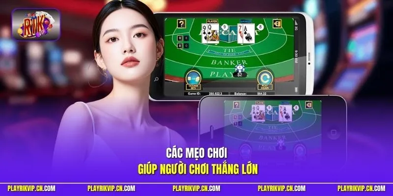 Các mẹo chơi giúp người chơi thắng lớn