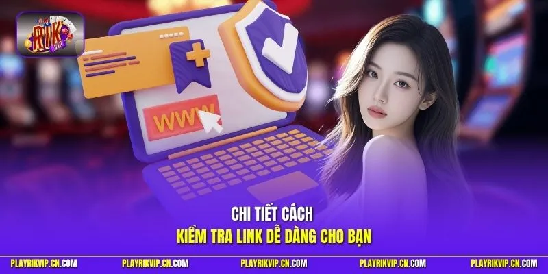 Chi tiết cách kiểm tra link dễ dàng cho bạn 