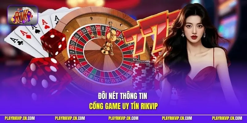 Đôi nét thông tin cổng game uy tín RIKVIP