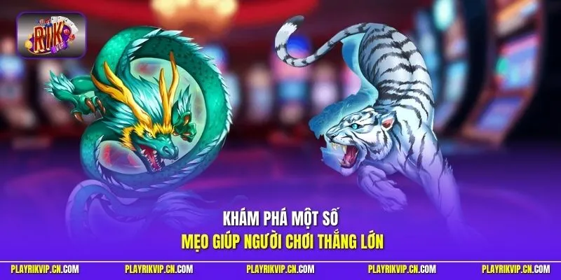 Khám phá một số mẹo giúp người chơi thắng lớn