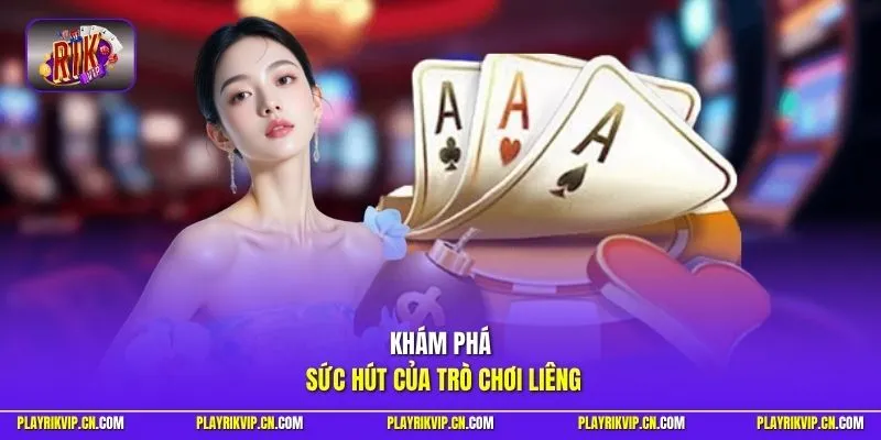 Khám phá sức hút của trò chơi liêng