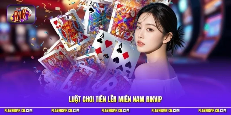 Luật chơi Tiến lên miền Nam