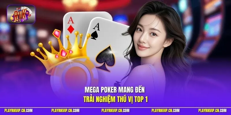 Mega Poker mang đến trải nghiệm thú vị top 1