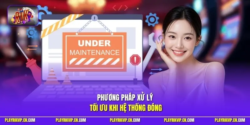 Phương pháp xử lý tối ưu khi hệ thống đóng