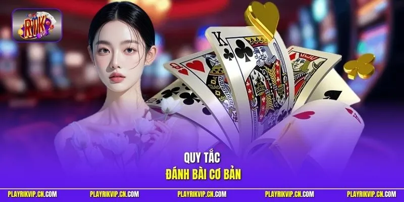 Quy tắc đánh bài cơ bản