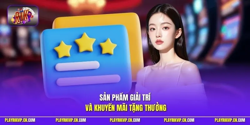 Sản phẩm giải trí và khuyến mãi tặng thưởng