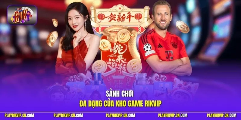 Sảnh chơi đa dạng của kho game Rikvip
