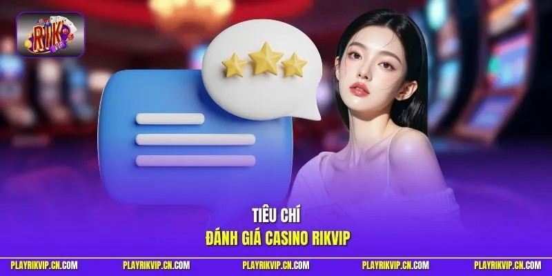 Tiêu chí đánh giá casino Rikvip