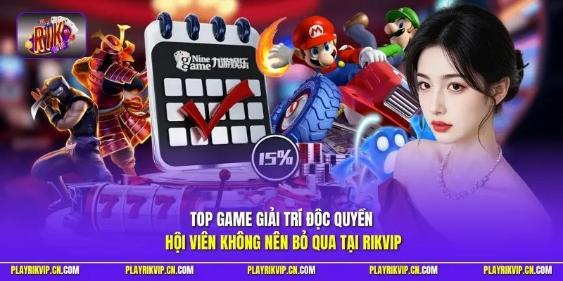 Top game giải trí độc quyền hội viên không nên bỏ qua tại RIKVIP